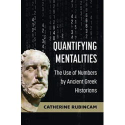 Quantifying Mentalities: The Use of Numbers by Ancient Greek Historians