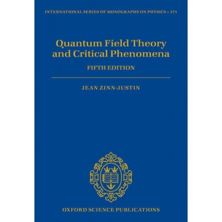 Quantum Field Theory and Critical Phenomena: Fifth Edition
