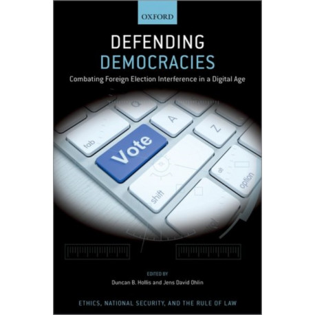 Defending Democracies: Combating Foreign Election Interference in a Digital Age