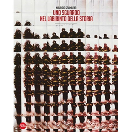 Maurizio Galimberti. A gaze into the labyrinth of history: Maurizio Galimberti