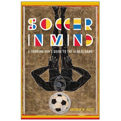 Soccer in Mind: A Thinking Fan's Guide to the Global Game