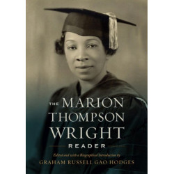 The Marion Thompson Wright Reader: Edited and with a Biographical Introduction by Graham Russell Gao Hodges