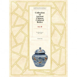 Collection of Ancient Chinese Cultural Relics Volume 8: The Ming Dynasty, 1368 to 1644