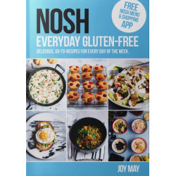 NOSH Everyday Gluten-Free: go-to recipes for every day of the week.