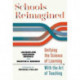 Schools Reimagined: Unifying the Science of Learning with the Art of Teaching
