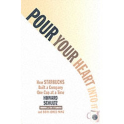 Pour Your Heart Into It: How Starbucks Built a Company One Cup at a Time