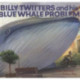 Billy Twitters and His Blue Whale Problem
