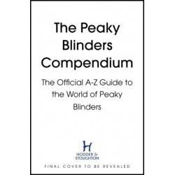 The Peaky Blinders Compendium: The best gift for fans of the hit BBC series