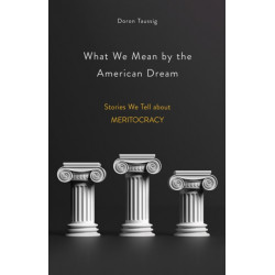 What We Mean by the American Dream: Stories We Tell About Meritocracy