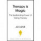 Therapy is... Magic: An essential guide to the ups, downs and life-changing experiences of talking therapy