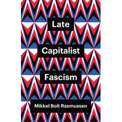 Late Capitalist Fascism