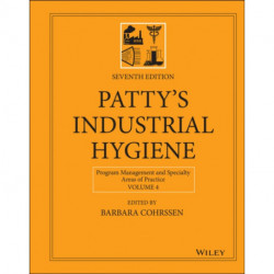 Patty's Industrial Hygiene, Volume 4: Program Management and Specialty Areas of Practice