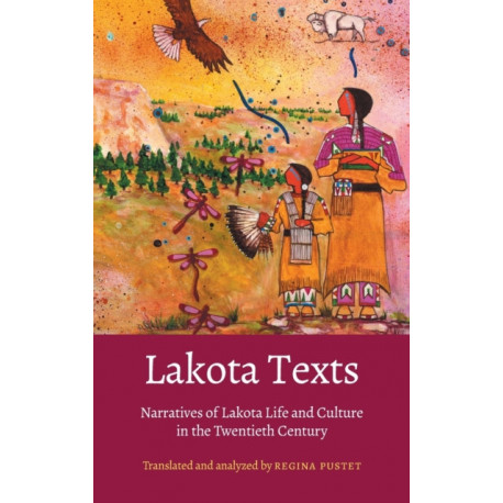 Lakota Texts: Narratives of Lakota Life and Culture in the Twentieth Century