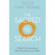 The Sacred Search Rev/E: What If It's Not about Who You Marry, But Why?