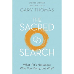 The Sacred Search Rev/E: What If It's Not about Who You Marry, But Why?