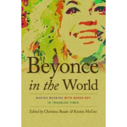 Beyonce in the World: Making Meaning with Queen Bey in Troubled Times
