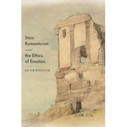 Stoic Romanticism and the Ethics of Emotion