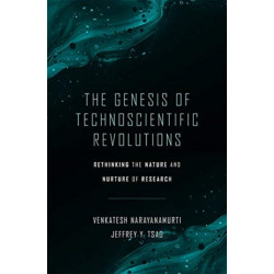 The Genesis of Technoscientific Revolutions: Rethinking the Nature and Nurture of Research