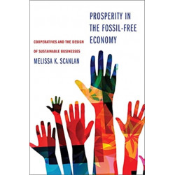 Prosperity in the Fossil-Free Economy: Cooperatives and the Design of Sustainable Businesses