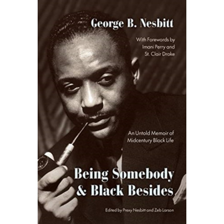 Being Somebody and Black Besides: An Untold Memoir of Midcentury Black Life