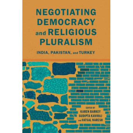 Negotiating Democracy and Religious Pluralism: India, Pakistan, and Turkey