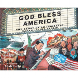 God Bless America: The Story of an Immigrant Named Irving Berlin