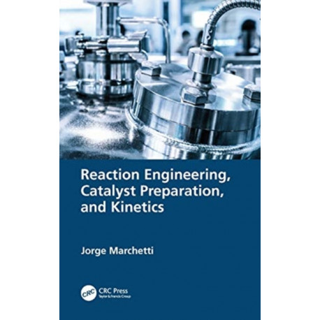 Reaction Engineering, Catalyst Preparation, and Kinetics