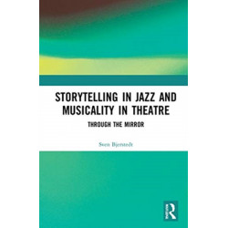 Storytelling in Jazz and Musicality in Theatre: Through the Mirror
