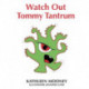Watch Out Tommy Tantrum
