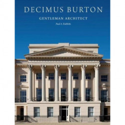 Decimus Burton: Gentleman Architect