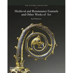 The Wyvern Collection: Medieval and Renaissance Enamels and Other Works of Art