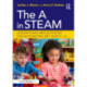 The A in STEAM: Lesson Plans and Activities for Integrating Art, Ages 0–8