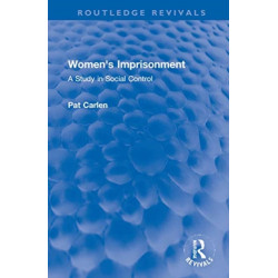Women's Imprisonment: A Study in Social Control