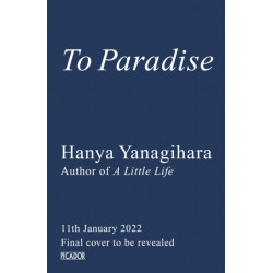 To Paradise: From the author of A Little Life