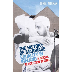The History of Marriage Equality in Ireland: A Social Revolution Begins