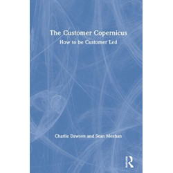 The Customer Copernicus: How to be Customer-Led