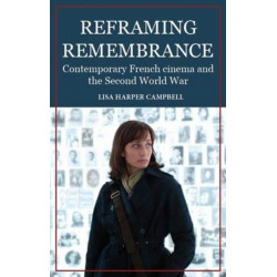 Reframing Remembrance: Contemporary French Cinema and the Second World War