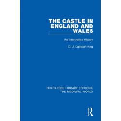 The Castle in England and Wales: An Interpretive History