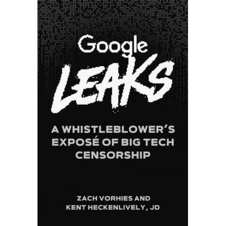 Google Leaks: A Whistleblower's Expose of Big Tech Censorship