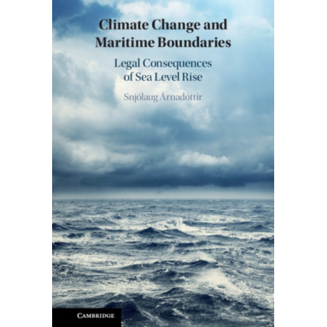 Climate Change and Maritime Boundaries: Legal Consequences of Sea Level Rise