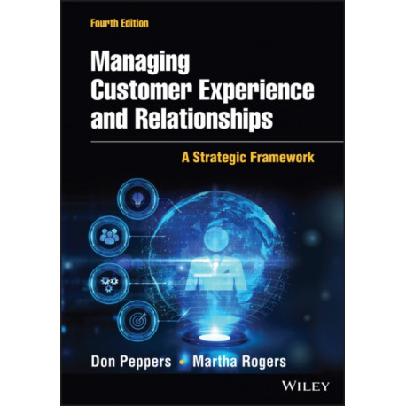 Managing Customer Experience and Relationships: A Strategic Framework