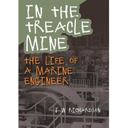 In the Treacle Mine: The Life of a Marine Engineer