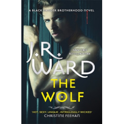 The Wolf: The dark and sexy spin-off series from the beloved Black Dagger Brotherhood