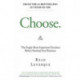 Choose: The Single Most Important Decision Before Starting Your Business