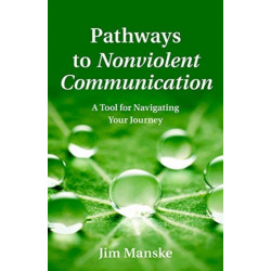 Pathways to Nonviolent Communication: A Tool for Navigating Your Journey