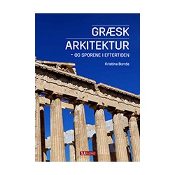 Græsk arkitektur - og sporene i eftertiden: og sporene i eftertiden