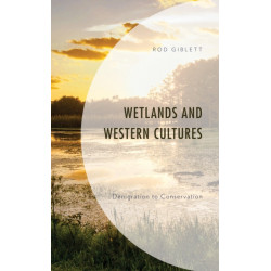 Wetlands and Western Cultures: Denigration to Conservation