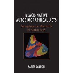 Black-Native Autobiographical Acts: Navigating the Minefields of Authenticity