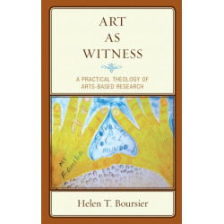 Art As Witness: A Practical Theology of Arts-Based Research