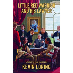 Little Red Warrior and His Lawyer: A Trickster Land Claim Fable